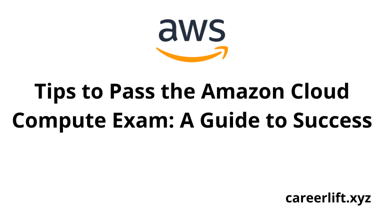 Tips to Pass the Amazon Cloud Compute Exam: A Guide to Success